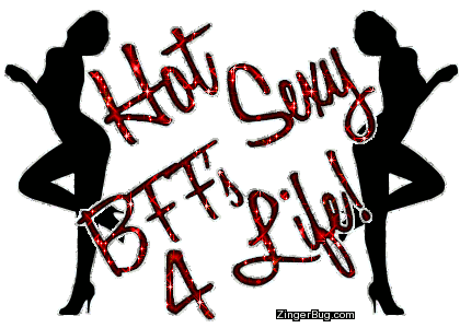 Click to get the codes for this image. Hot Sexy Bffs 4 Life, Hot and Sexy, Friendship, Quotes Sayings Graphic Comment and Codes for MySpace, Friendster, Orkut, Piczo, Xanga or any other website or blog.